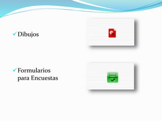Dibujos 
Formularios 
para Encuestas 
 