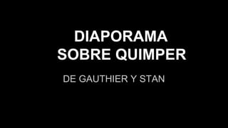 DIAPORAMA
SOBRE QUIMPER
DE GAUTHIER Y STAN
 
