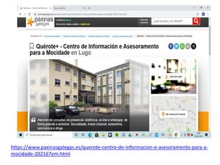 https://www.paxinasgalegas.es/querote-centro-de-informacion-e-asesoramento-para-a-
mocidade-202167em.html
 
