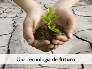 Una tecnología de futuro
© carballo - Fotolia.com
 