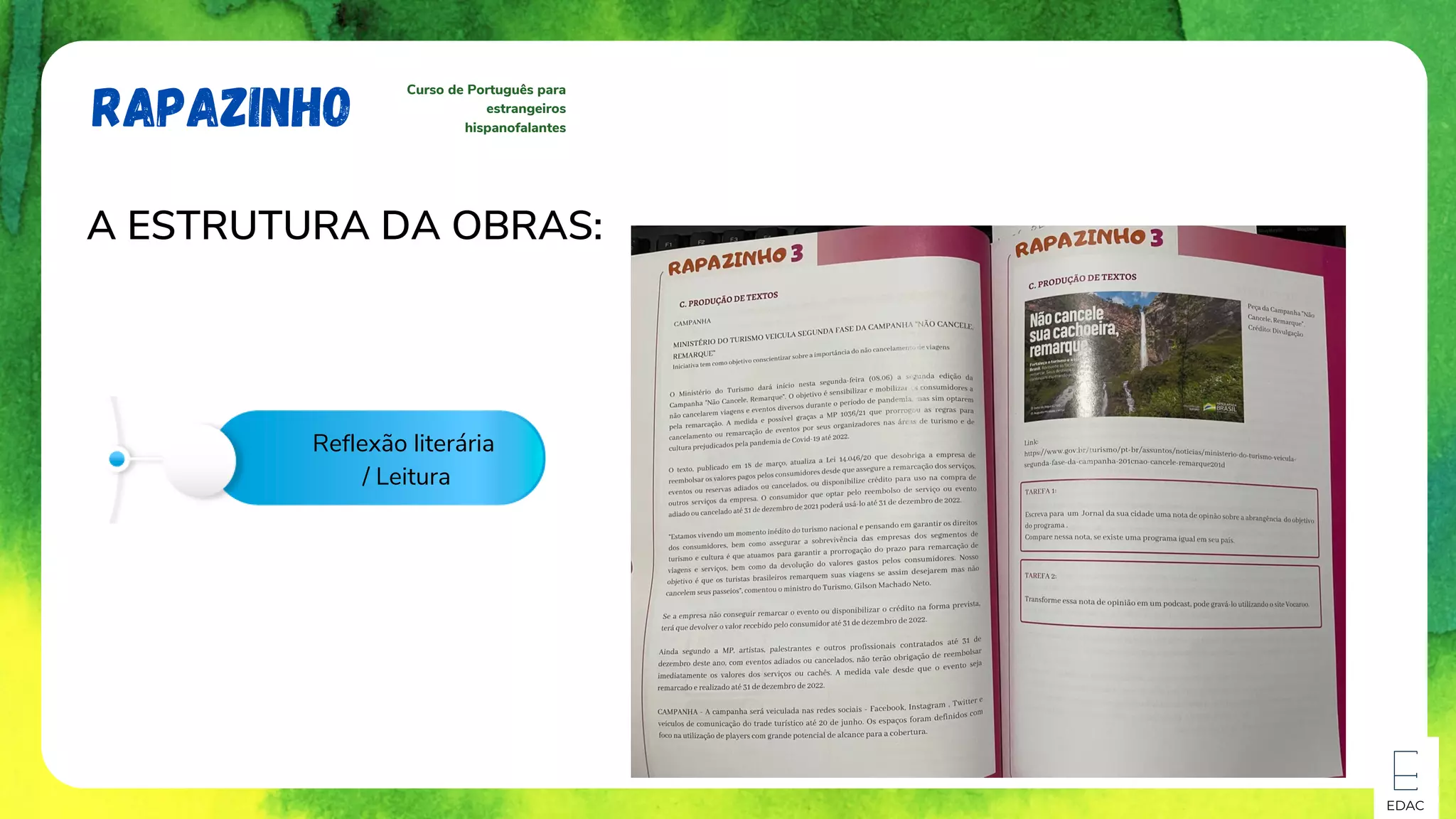 EDAC
RAPAZINHO
Curso de Português para
estrangeiros
hispanofalantes
A ESTRUTURA DA OBRAS:
Reflexão literária
/ Leitura
 