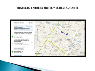 TRAYECTO ENTRE EL HOTEL Y EL RESTAURANTE
 