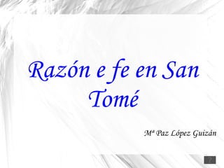 Razón e fe en San Tomé Mª Paz López Guizán 