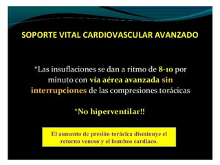 El aumento de presión torácica disminuye el
retorno venoso y el bombeo cardiaco.