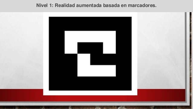 Resultado de imagen para Nivel 1: realidad aumentada basada en marcadores.