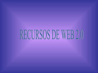RECURSOS DE WEB 2.0 