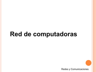 Red de computadorasRedes y Comunicaciones