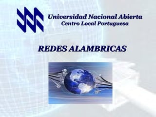 Universidad Nacional Abierta Centro Local Portuguesa REDES ALAMBRICAS 
