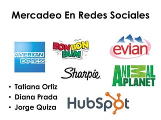 Mercadeo En Redes Sociales




• Tatiana Ortiz
• Diana Prada
• Jorge Quiza
 