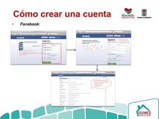 Cómo crear una cuenta
• Facebook:
 