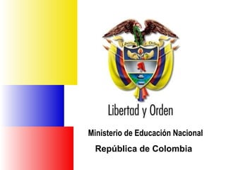 Ministerio de Educación Nacional República de Colombia 