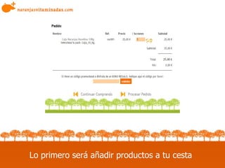 Lo primero será añadir productos a tu cesta 