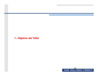 1.- Objetivo del Taller




                          10
 