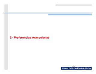 5.- Preferencias Arancelarias




                                32
 