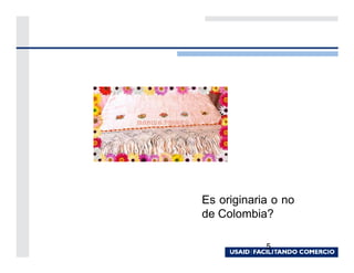 Es originaria o no
de Colombia?

            5
 