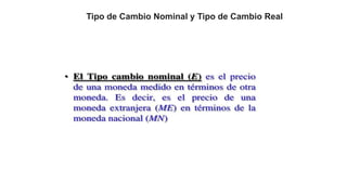 Tipo de Cambio Nominal y Tipo de Cambio Real
 
