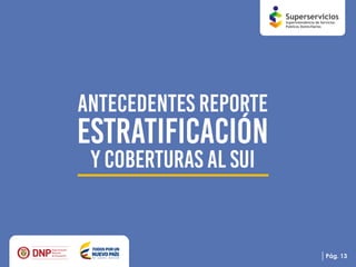 Presentación reporte de la estratificación y coberturas