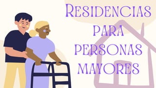 Residencias
para
personas
mayores
 