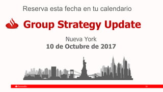 2929
Reserva esta fecha en tu calendario
Group Strategy Update
Nueva York
10 de Octubre de 2017
 
