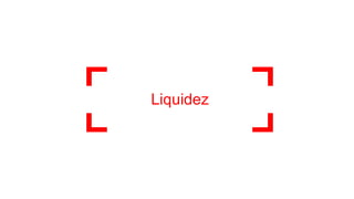 Liquidez
 