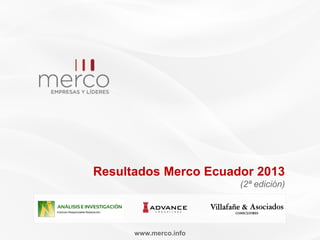 www.merco.info
Resultados Merco Ecuador 2013
(2ª edición)
 