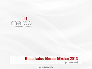 Resultados Merco México 2013
(1ª edición)
www.merco.info

 