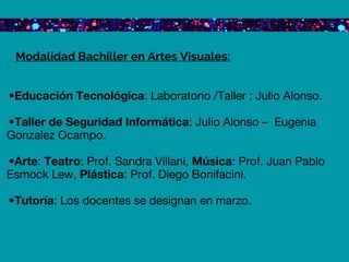 •Educación Tecnológica: Laboratorio /Taller : Julio Alonso.
•Taller de Seguridad Informática: Julio Alonso – Eugenia
Gonza...