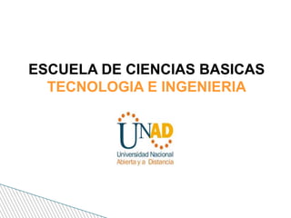 ESCUELA DE CIENCIAS BASICAS TECNOLOGIA E INGENIERIA,[object Object]
