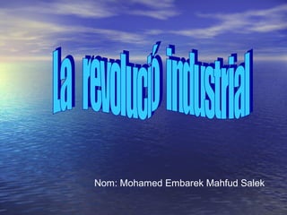 Nom: Mohamed Embarek Mahfud Salek
 
