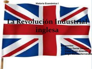 Historia Económica I 
Integrantes: 
- Carlos Daniel Sánchez 
- Víctor Hugo Jiménez 
- Ángel Manuel Hernández 
 