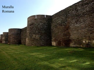 Muralla
Romana
 