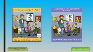 Realizo: TUMII Ricardo I. Castillo Chávez
Abril 2020.
Área de Seguridad e Higiene Laboral
 