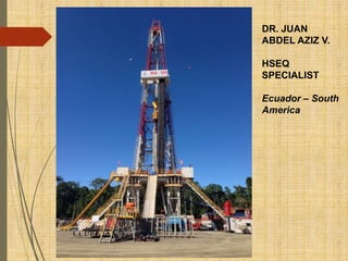 DR. JUAN
ABDEL AZIZ V.
HSEQ
SPECIALIST
Ecuador – South
America
 