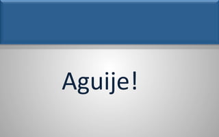 Aguije!	
  
 