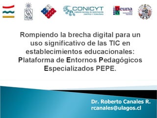 Dr. Roberto Canales R. rcanales@ulagos.cl  