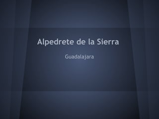 Alpedrete de la Sierra
Guadalajara
 