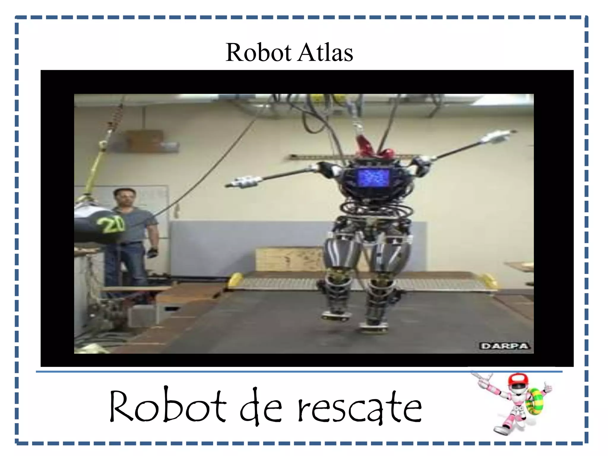Robot Atlas 
Robot de rescate 
 