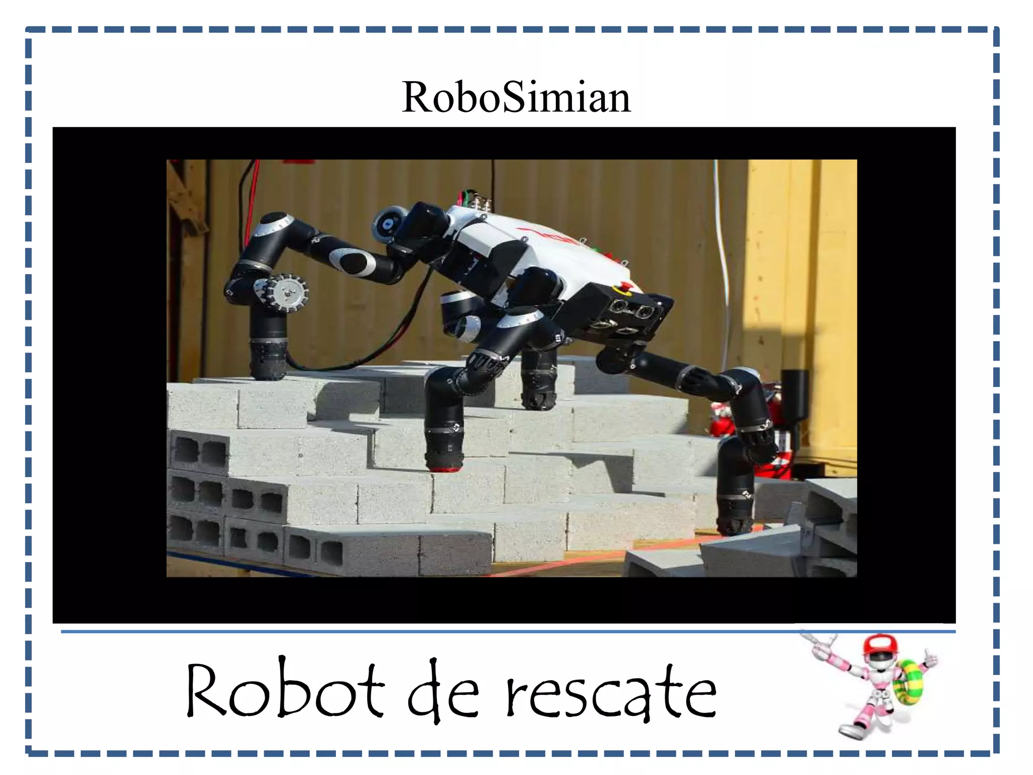 RoboSimian 
Robot de rescate 
 