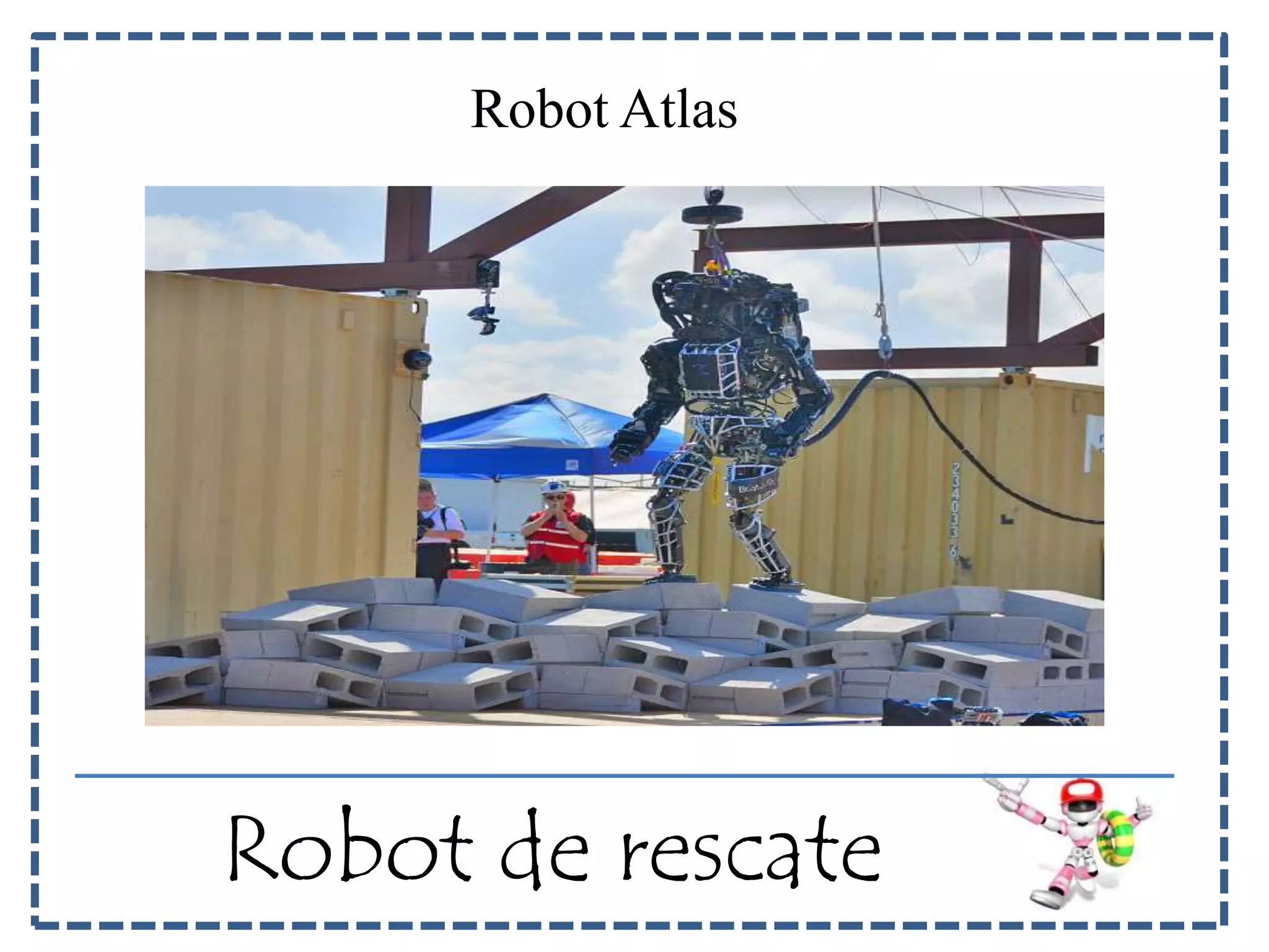 Robot Atlas 
Robot de rescate 
 