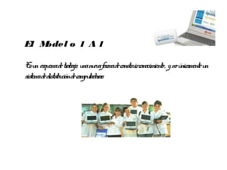 El Model o 1 A 1

E u esqu de tr ajo, u nu for de constr irconocimiento, y noú
  s n ema ab na eva ma               u                      nicamente un
sistemade distr u de compu as
              ib ción     tador
 