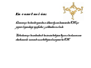 En c onc l us i ón:

Qer qu l docentesapr au izaral nash r
 u emos e os             endan til gu eramientasTICque
pr elapr
 opicie endizaje significativo y col or enelaua.
                                   ab ativo   l

Pr etendemosqu l contenidosde l cienciasb ógicaslegu al al mnosmas
               e os            as        iol l en os u
atr
  activamente, innovandosu metodol alincor arl TIC
                          s       ogías     por as
 