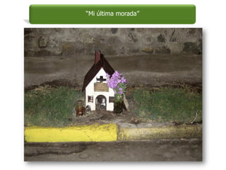 “Mi última morada”
 