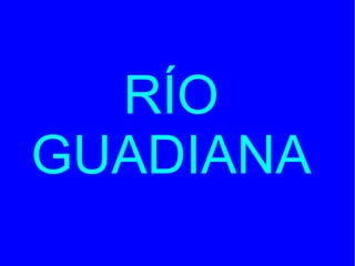 RÍO
GUADIANA
 