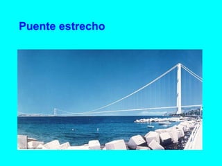 Puente estrecho
 