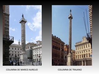 COLUMNA DE MARCO AURELIO COLUMNA DE TRAJANO
 