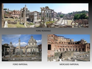 FORO ROMANO
FORO IMPERIAL MERCADO IMPERIAL
 