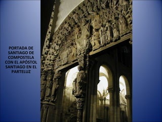 PORTADA DE SANTIAGO DE COMPOSTELA CON EL APÓSTOL SANTIAGO EN EL PARTELUZ 
