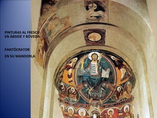 PINTURAS AL FRESCO EN ÁBSIDE Y BÓVEDA. PANTÓCRATOR EN SU MANDORLA 