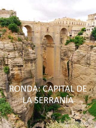 RONDA: CAPITAL DE LA SERRANÍA 