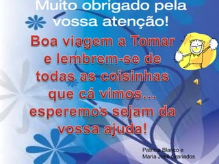 Muito obrigado pela vossa atenção! Patricia Blanco e  María José Granados 
